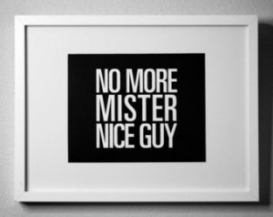 No More MISTER NICE GUY - inspirati onal typography poster - quote art ...