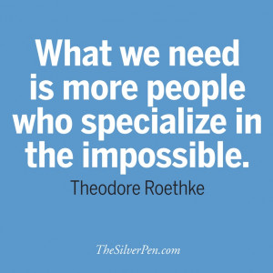 specialize in the impossible}