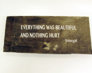 Painted Quote On Reclaimed Barn Woo d, Kurt Vonnegut ...