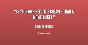 quote-Douglas-Horton-be-your-own-hero-its-cheaper-than-18212.png