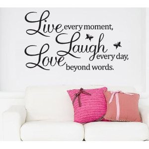 moment, Laugh every day, Love beyond words Life Inspirational quotes ...