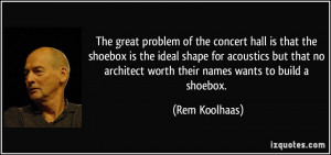 The great problem of the concert hall is that the shoebox is the ideal ...