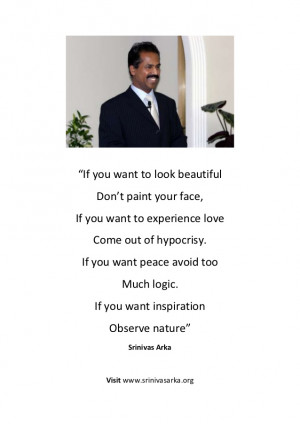Srinivas Arka quote - If you want to look beautiful