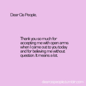 Thank you so much for accepting me with open arms when I came out to ...