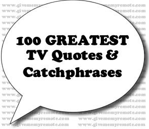 100 Greatest TV Quotes & Catchphrases