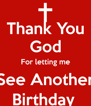 thank-you-god-for-letting-me-see-another-birthday.png (600×700)