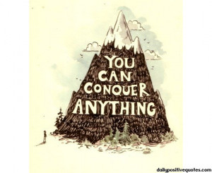 You can conquer anything