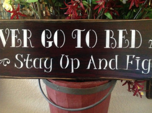 Never go to bed Angry, Stay up and Fight, primitive wood sign, bedroom ...