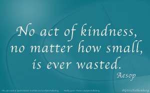 No+act+of+kindness%2C+no+matter+how+small%2C+is+ever+wasted%2C+Aesop ...