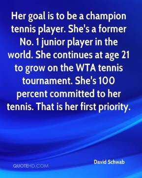 David Schwab - Her goal is to be a champion tennis player. She's a ...
