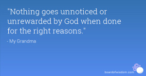 Nothing goes unnoticed or unrewarded by God when done for the right ...
