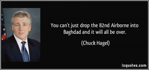 You can't just drop the 82nd Airborne into Baghdad and it will all be ...