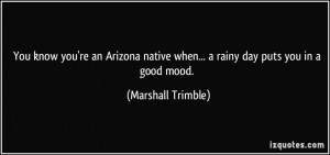 ... native when... a rainy day puts you in a good mood. - Marshall Trimble