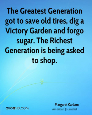 The Greatest Generation got to save old tires, dig a Victory Garden ...