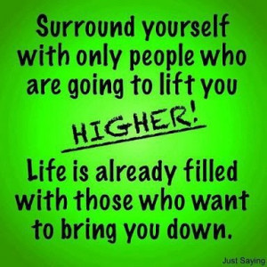 Surrounded by People Who Just Want to Bring You Down