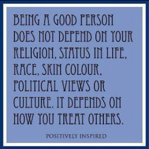 Being a good person!