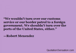 turn over our customs service or our border patrol to a foreign ...