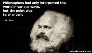 ... , but the point was to change it - Karl Marx Quotes - StatusMind.com