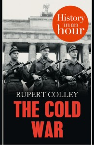 Read about the Cold War in The Cold War: History In An Hour by Rupert ...