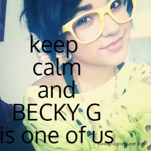 Keep Calm Becky G