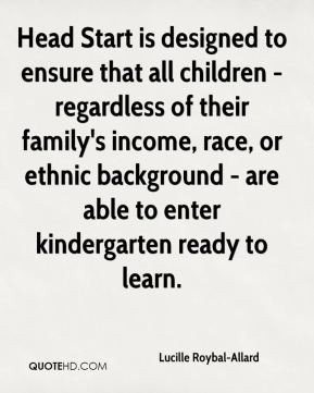 ... or ethnic background - are able to enter kindergarten ready to learn