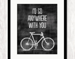 GO ANYWHERE With You Art Pr int, Bicycle Art Print, Love Quote ...