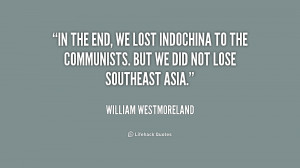 quote-William-Westmoreland-in-the-end-we-lost-indochina-to-240735.png