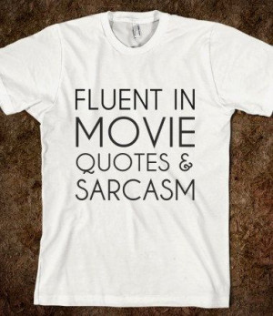 Fluent in Movie Quotes and Sarcasm TShirt by Anydaytees on Etsy, $24 ...