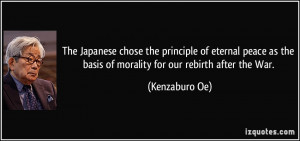 ... as the basis of morality for our rebirth after the War. - Kenzaburo Oe