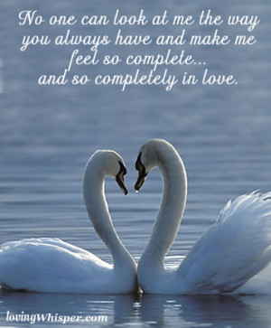 ... me the way you always have and make me feel so complete and so