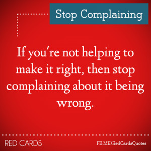 Stop Complaining