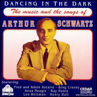 Arthur Schwartz Dancing in the Dark The Music and Songs of Arthur