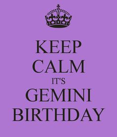 keep calm it s gemini birthday birthday june happy birthday ...