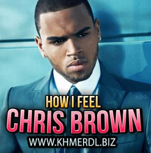 Chris Brown - How Do I Feel (2012)