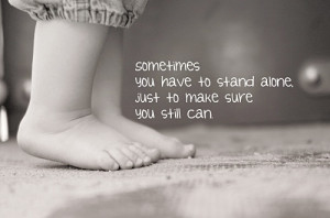 Stand alone, you can do it