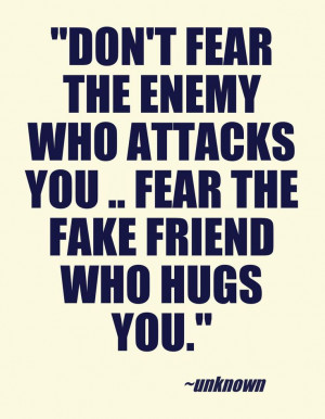 ... Quotes, Quotes About True Friendship, Fake Friends, Attack You Fear