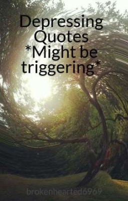 Depressing Quotes *Might be triggering*