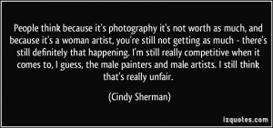 photography it's not worth as much, and because it's a woman artist ...