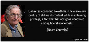 Unlimited economic growth has the marvelous quality of stilling ...