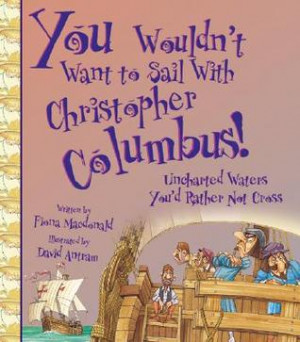 You Wouldn't Want to Sail with Christopher Columbus!: Uncharted Waters ...