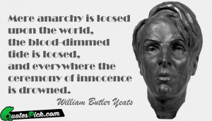 Mere Anarchy Is Loosed Upon by william-butler-yeats Picture Quotes
