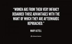 Women are from their very infancy debarred those Advantages with the ...