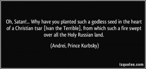 you planted such a godless seed in the heart of a Christian tsar [Ivan ...