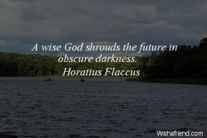 future-A wise God shrouds the future in obscure darkness.
