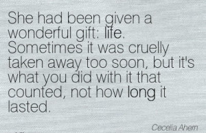 She had been given a Wonderful gift life. Sometimes it was cruelly ...