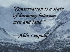 From Aldo Leopold—American author, scientist, ecologist, forester ...