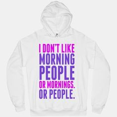 People I Don'T Like Morning People, Shirt Quotes, Morn Peopl, Lazy ...