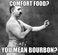 ... you're a Kentucky girl when...you consider bourbon to be comfort food