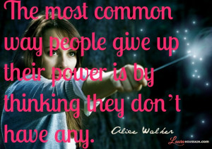The most common way people give up their power is by thinking they don ...