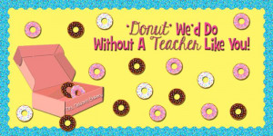 ... ' We'd Do Without A Teacher Like You! - Teacher Appreciation Board